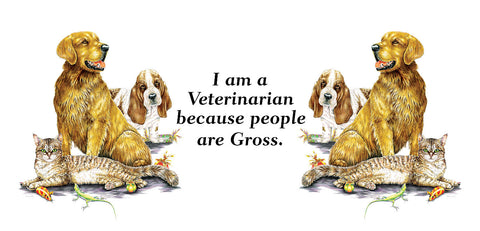 Dogs & Cat "People are Gross" Veterinarian Mug